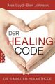 Der Healing Code: Die 6-Minuten-Heilmethode Loyd, Alex, Ben Johnson und  1190730