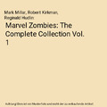 Marvel Zombies: The Complete Collection Vol. 1, Mark Millar, Robert Kirkman, Reg