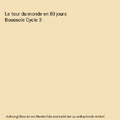 Le tour du monde en 80 jours: Boussole Cycle 3, Huard, Alexandra