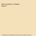 When Fools Rush In (Classic Reprint), William Richard Hereford