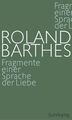 Fragmente einer Sprache der Liebe Barthes, Roland und Horst Brühmann: