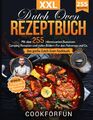 Dutch Oven Rezeptbuch XXL: Das Größte Dutch Oven Kochbuch Mit Über 255 Interessa