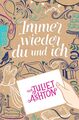 Immer wieder du und ich Juliet Ashton Taschenbuch 400 S. Deutsch 2016