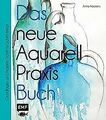 Das neue Aquarell-Praxis-Buch: Grundlagen und Proje... | Buch | Zustand sehr gut