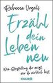 Erzähl dein Leben neu: Wie Storytelling dir zeigt, wer d... | Buch | Zustand gut