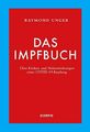 DAS IMPFBUCH  Raymond Unger. Über Risiken und Nebenwirkungen einer Covid Impfung