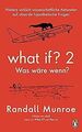 What if? 2 - Was wäre wenn?: Weitere wirklich wissenscha... | Buch | Zustand gut