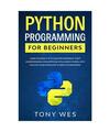 Python programming for beginners: Learn the basics of python programming. Start 