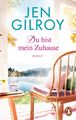 Jen Gilroy | Du bist mein Zuhause | Taschenbuch | Deutsch (2019) | Roman