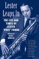 Lester Leaps In | Douglas H. Daniels | The Life and Times of Lester Pres Young
