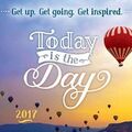 Today Is the Day 2017 Calendar: Get Up, Get Going, Get Inspired, Sourcebooks