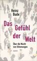 Das Gefühl der Welt | Heinz Bude | Über die Macht von Stimmungen | Buch | 140 S.