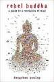 Rebellen-Buddha: Ein Leitfaden für eine Revolution des Geistes - Dzogchen Ponlop