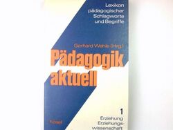 Pädagogik aktuell. Lexikon pädagogischer Schlagworte und Begriffe (3 Bände). 1: 