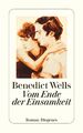 Vom Ende der Einsamkeit: Roman (detebe) von Wells, Benedict