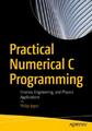 Practical Numerical C Programming Finance, Engineering, and Physics Applica 6109