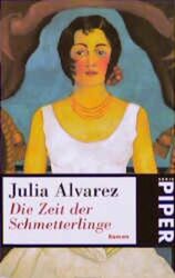 Die Zeit der Schmetterlinge: Roman (Piper Taschenbuch) Roman Alvarez, Julia, von