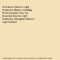 Articles on Electric Light Orchestra Albums, Including: ELO's Greatest Hits, the