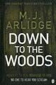 Down to the Woods: DI Helen Grace 8 (Detective Insp by Arlidge, M. J. 140592568X