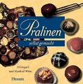 Pralinen selbst gemacht: Ein köstliches Vergnügen Witte, Hildegard und Witte, Ma