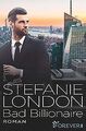 Bad Billionaire (New York Bachelors, Band 3) von London,... | Buch | Zustand gut