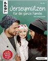 Jerseymützen für die ganze Familie (kreativ.kompakt.) Ganz einfach genäht. Mit S