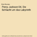 Percy Jackson 04. Die Schlacht um das Labyrinth, Rick Riordan