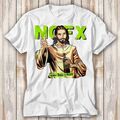  T-Shirt NoFX Jesus Never Trust A Hippi Musik Top T-Shirt Unisex 4082