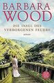Die Insel des verborgenen Feuers: Roman von Wood, Barbara | Buch | Zustand gut