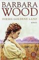 Dieses goldene Land: Roman von Wood, Barbara | Buch | Zustand gut