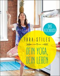 Dein Yoga, dein Leben. Das Kochbuch | Tara Stiles | Deutsch | Taschenbuch | 2016