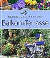Balkon und Terrasse: Grundkurs Gärtnern von Ferret,... | Buch | Zustand sehr gut