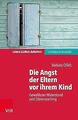 Die Angst der Eltern vor ihrem Kind | Buch | 9783525405093