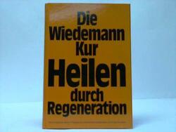 Die Wiedemann-Kur. Heilen durch Regeneration