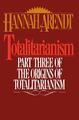 Totalitarianism Part Three of the Origins of Totalitarianism Hannah Arendt Buch