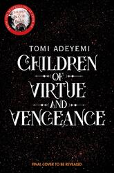 Children of Virtue and Vengeance Tomi Adeyemi