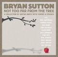 [1xCD] Bryan Sutton - Not Too Far From The Tree |Nuovo|