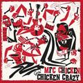 MFC Chicken Goin' Chicken Crazy (CD) Album