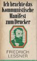 Ich brachte das "Kommunistische Manifest" zum Drucker. Friedrich Lessner. [Zusam