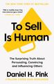 Daniel H. Pink ~ To Sell Is Human: The Surprising Truth About  ... 9781786891716