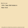 Built to Last: 100+ Year-Old Hotels in New York, Stanley Turkel Cmhs Ishc