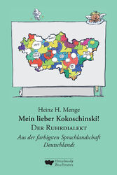 Mein lieber Kokoschinski: Der Ruhrdialekt Heinz H. Menge
