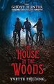 The House in the Woods (The Ghost Hunter Chronicles, 1), Fielding, Yvette, Used;