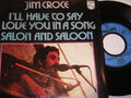7" Jim Croce I'll have to say i love you in a Song # 0263