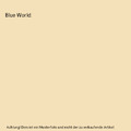 Blue World, Dennis H. Bloor