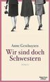 Wir sind doch Schwestern: Roman von Gesthuysen, Anne | Buch | Zustand gut