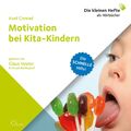 Die schnelle Hilfe! Motivation bei Kita-Kindern (Hörbuch)