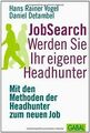 JobSearch: Werden Sie Ihr eigener Headhunter. Mit den Me... | Buch | Zustand gut