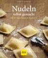 Nudeln selbst gemacht | Über 80 einfache Rezepte für Ravioli & Co. | Schinharl