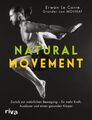 Natural Movement Zurück zur natürlichen Bewegung - für mehr Kraft, Ausdauer und 